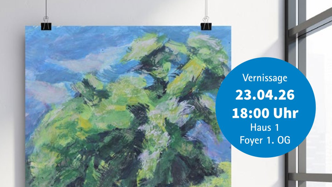 Plakat zur Ausstellung von Sylvia Fenk & Gerrit Höfig. Im Mittelpunkt ein expressives Gemälde eines dichten, grün-blauen Baumes mit lockerem Pinselstrich. Rechts steht: „Vernissage, 23.04.26, 18:00 Uhr, Haus 1, Foyer 1. OG“.